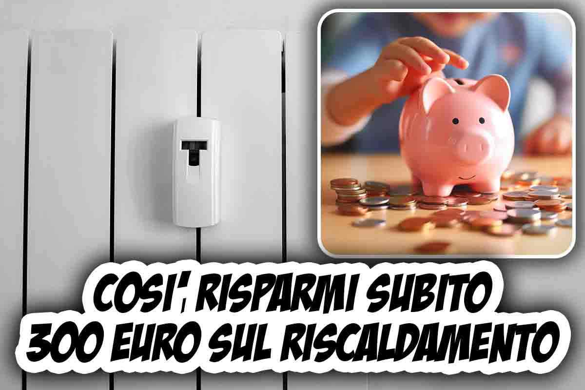 Come risparmiare subito 300 euro sul riscaldamento 